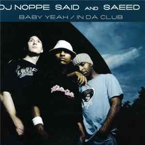Download DJ Noppe, Said And Saeed - Baby Yeah / In Da Club