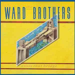 Download The Ward Brothers - Cross That Bridge