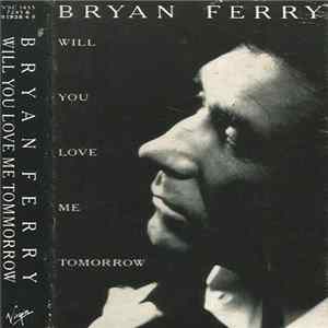 Download Bryan Ferry - Will You Love Me Tomorrow