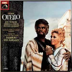 Download Verdi / Herbert Von Karajan, Orchestre Philharmonique de Berlin, Chœurs du Deutsche Oper, Berlin - Jon Vickers, Mirella Freni, Peter Glossop - Otello