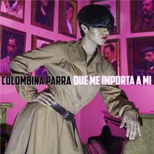 Download Colombina Parra - Que Me Importa A Mi