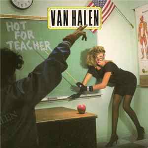 Download Van Halen - Hot For Teacher