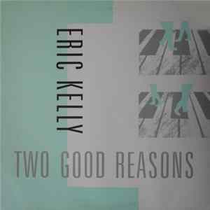 Download Eric Kelly - Two Good Reasons
