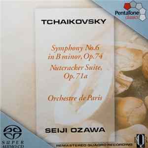 Download Peter Ilyich Tchaikovsky, Seiji Ozawa, Orchestre De Paris - Symphony No. 6 In B Minor, Op. 74, Nutcracker Suite, Op. 71a