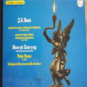Download J.S. Bach, Henryk Szeryng, Peter Rybar, Collegium Musicum Winterthur - Concertos Pour Violon BWV 1041-1042-1043