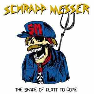 Download Schrappmesser - The Shape Of Platt To Come