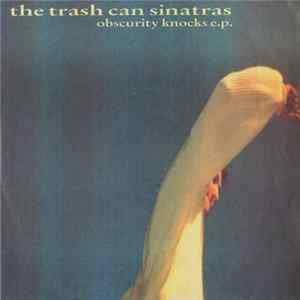 Download The Trash Can Sinatras - Obscurity Knocks E.P.