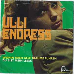 Download Ulli Endress - Wohin Mich Alle Träume Führen / Du Bist Mein Leben
