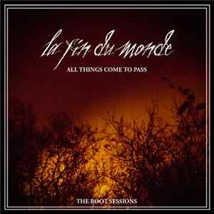 Download La Fin Du Monde - All Things Come To Pass