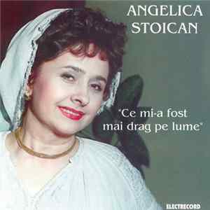 Download Angelica Stoican - Ce Mi-a Fost Mai Drag Pe Lume