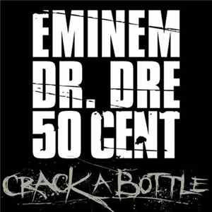 Download Eminem, Dr. Dre & 50 Cent - Crack A Bottle