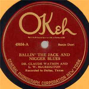 Download Dr. Claude Watson And L. W. McCreigton / McMichen's Home Town Band - Ballin' The Jack And Nigger Blues / Bully Of The Town