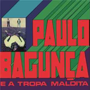 Download Paulo Bagunça E A Tropa Maldita - Paulo Bagunça E A Tropa Maldita