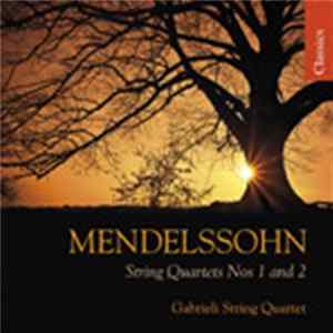 Download The Gabrieli String Quartet, Mendelssohn - Mendelssohn: String Quartets Nos 1 And 2