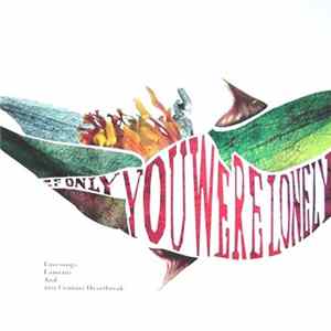 Download Various - If Only You Were Lonely - Lovesongs, Laments And 21st Century Heartbreak