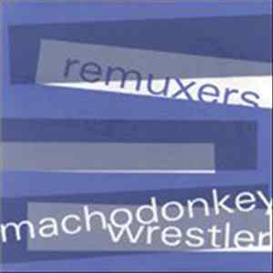 Download Machodonkey Wrestler, Remuxers - Machodonkey Wrestler / Remuxers Split