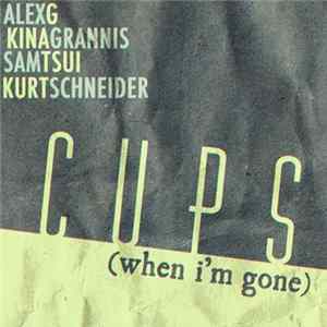 Download Alex G , Kina Grannis, Sam Tsui, Kurt Schneider - Cups (When I'm Gone)