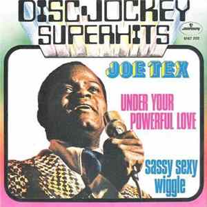 Download Joe Tex - Under Your Powerful Love / Sassy Sexy Wiggle