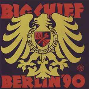Download Big Chief - Berlin '90
