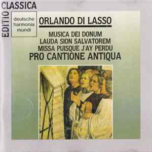 Download Orlando Di Lasso, Pro Cantione Antiqua - Musica Dei Donum, Lauda Sion Salvatorem, Missa Puisque J'ay Perdu