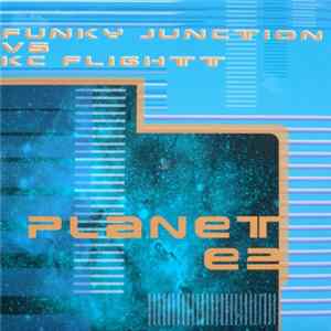 Download KC Flightt vs. Funky Junction - Planet E2