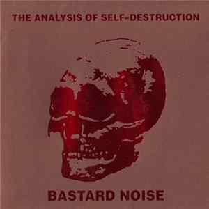 Download Bastard Noise - The Analysis Of Self-Destruction