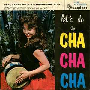 Download Bengt Arne Wallin & Orchestra - Let's Do The Cha Cha Cha
