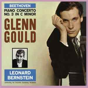 Download Beethoven - Glenn Gould, Leonard Bernstein, Columbia Symphony Orchestra - Piano Concerto No. 3 In C Minor