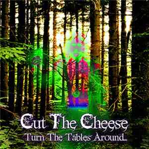 Download Cut The Cheese - Turn The Tables Around...