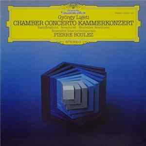 Download György Ligeti - Ensemble Intercontemporain, Pierre Boulez - Chamber Concerto - Ramifications - Aventures - Nouvelles Aventures