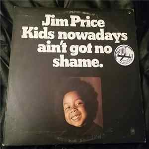 Download Jim Price - Kids Nowadays Ain't Got No Shame