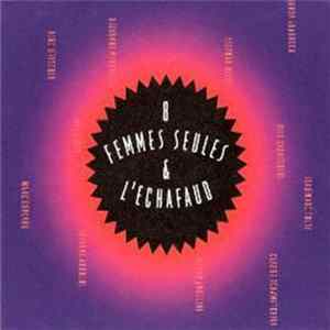 Download Various - 8 Femmes Seules & L'Echafaud