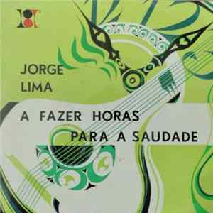 Download Jorge Lima - A Fazer Horas P'ra Saudade