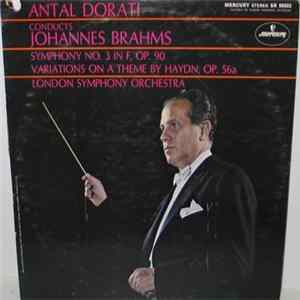 Download Antal Dorati, Johannes Brahms, London Symphony Orchestra - Symphony No. 3 In F, Op. 90 / Variations On A Theme By Haydn, Op. 56a