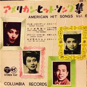 Download 沢村みつ子, 星野みよ子, ジョージ島袋, 東郷たまみ, Columbia Orchestra - アメリカン・ヒット・ソング集 = American Hit Songs Vol. 6